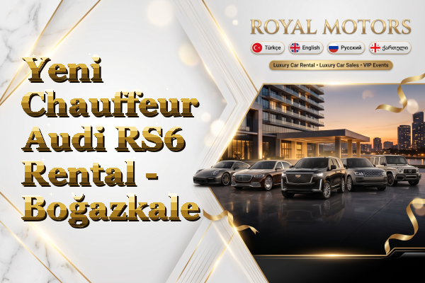 Yeni Chauffeur Audi RS6 Rental - Boğazkale
