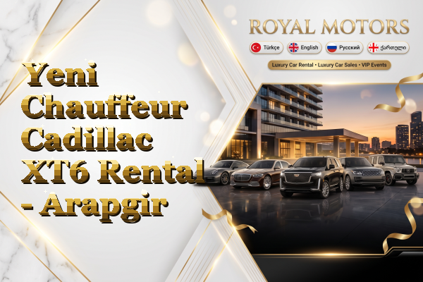 Yeni Chauffeur Cadillac XT6 Rental - Arapgir
