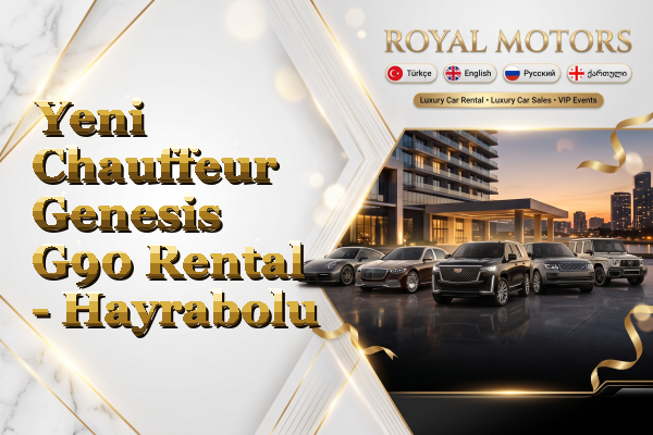 Yeni Chauffeur Genesis G90 Rental - Hayrabolu
