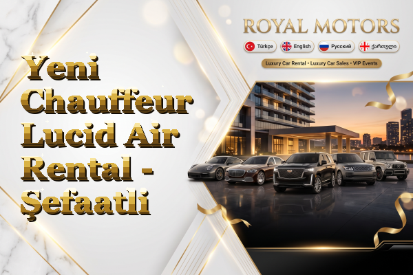 Yeni Chauffeur Lucid Air Rental - Şefaatli