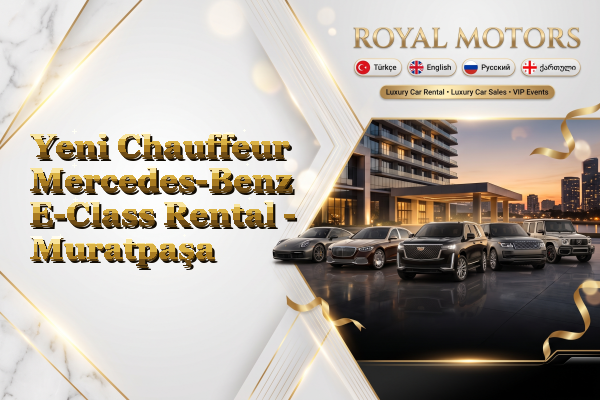 Yeni Chauffeur Mercedes-Benz E-Class Rental - Muratpaşa