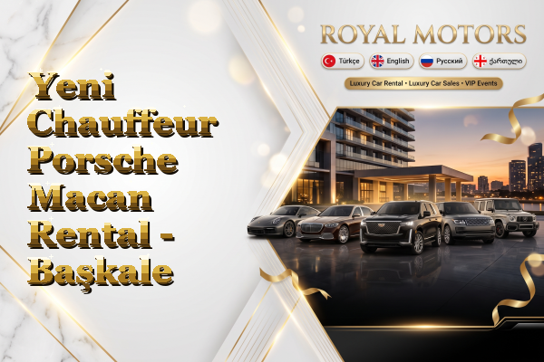 Yeni Chauffeur Porsche Macan Rental - Başkale