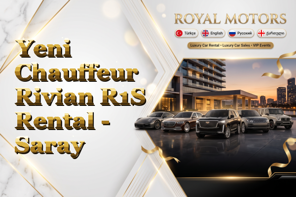Yeni Chauffeur Rivian R1S Rental - Saray
