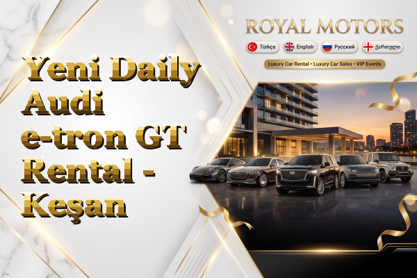 Yeni Daily Audi e-tron GT Rental - Keşan