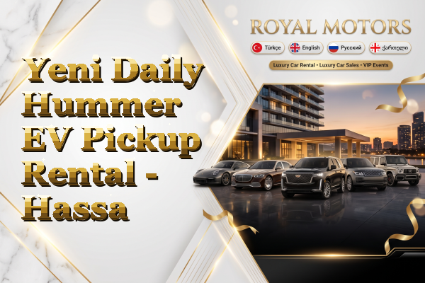 Yeni Daily Hummer EV Pickup Rental - Hassa