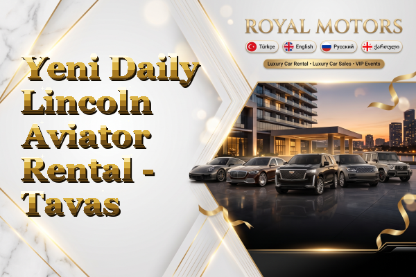 Yeni Daily Lincoln Aviator Rental - Tavas