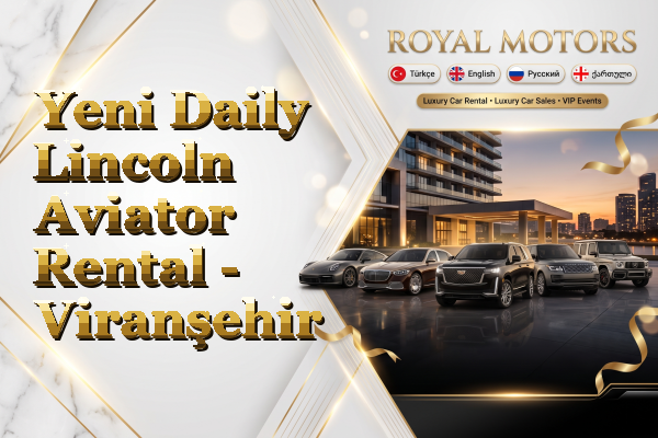 Yeni Daily Lincoln Aviator Rental - Viranşehir