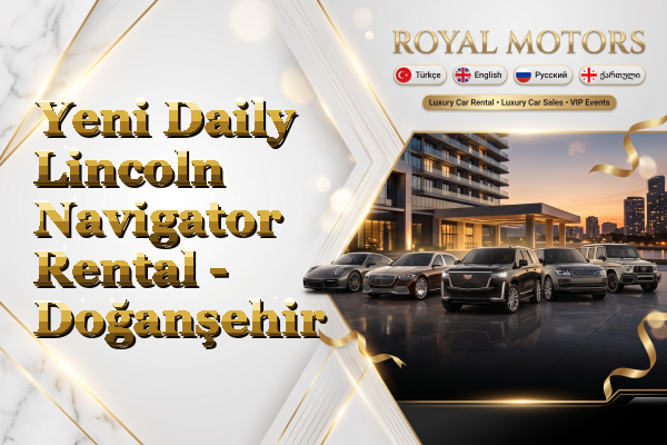 Yeni Daily Lincoln Navigator Rental - Doğanşehir