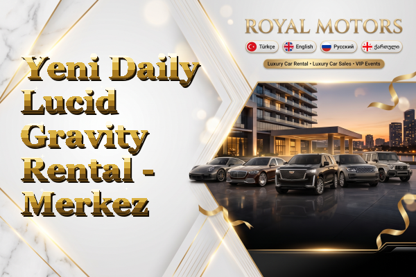 Yeni Daily Lucid Gravity Rental - Merkez