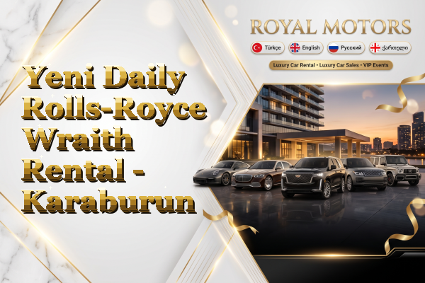 Yeni Daily Rolls-Royce Wraith Rental - Karaburun