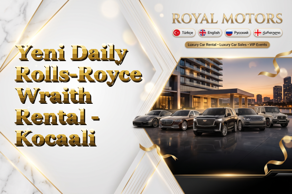 Yeni Daily Rolls-Royce Wraith Rental - Kocaali
