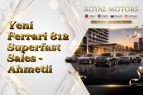 Yeni Ferrari 812 Superfast Sales - Ahmetli