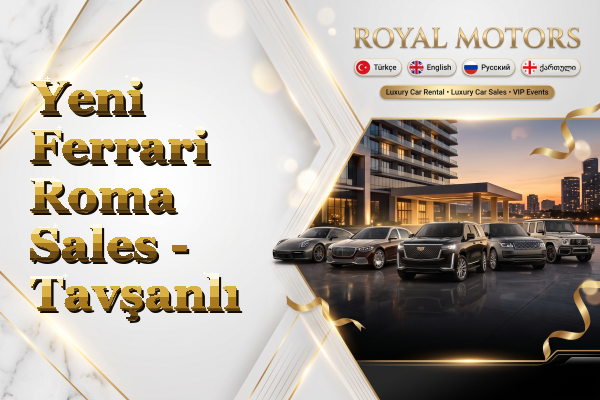 Yeni Ferrari Roma Sales - Tavşanlı