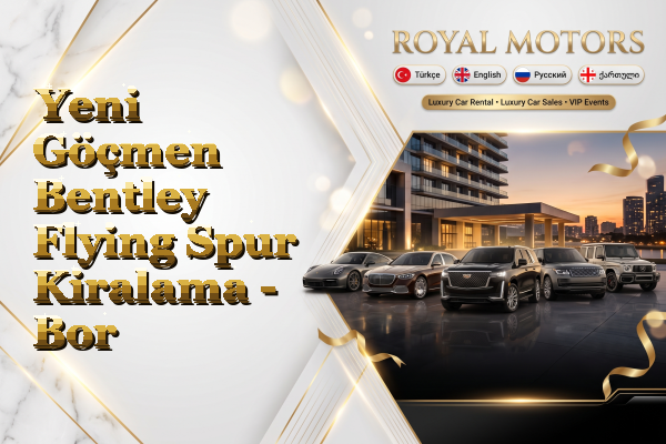 Yeni Göçmen Bentley Flying Spur Kiralama - Bor