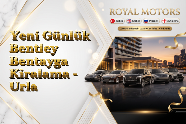 Yeni Günlük Bentley Bentayga Kiralama - Urla