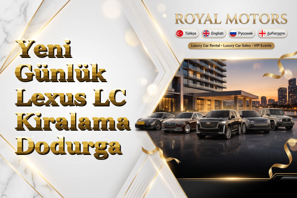 Yeni Günlük Lexus LC Kiralama - Dodurga