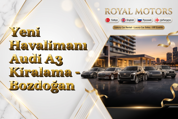 Yeni Havalimanı Audi A3 Kiralama - Bozdoğan