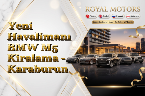 Yeni Havalimanı BMW M5 Kiralama - Karaburun
