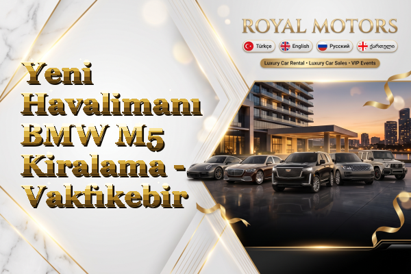 Yeni Havalimanı BMW M5 Kiralama - Vakfıkebir