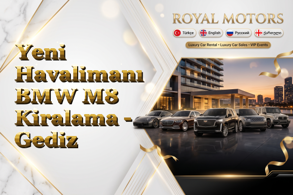 Yeni Havalimanı BMW M8 Kiralama - Gediz