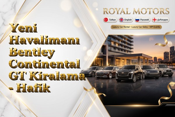 Yeni Havalimanı Bentley Continental GT Kiralama - Hafik