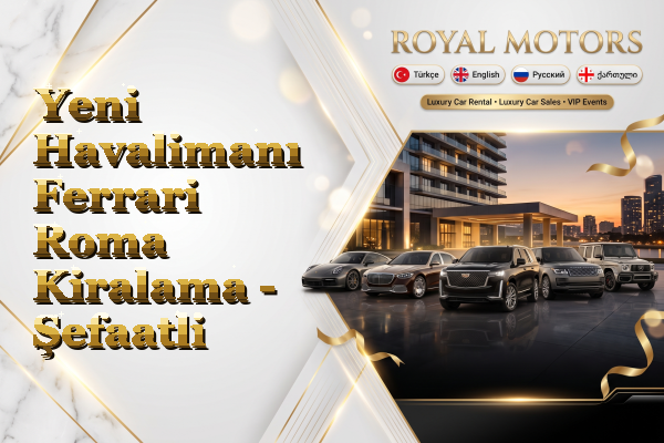 Yeni Havalimanı Ferrari Roma Kiralama - Şefaatli