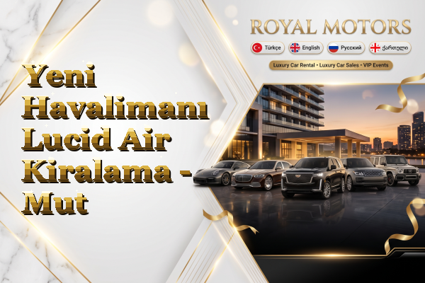 Yeni Havalimanı Lucid Air Kiralama - Mut