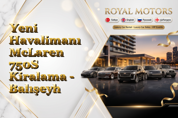 Yeni Havalimanı McLaren 750S Kiralama - Balışeyh