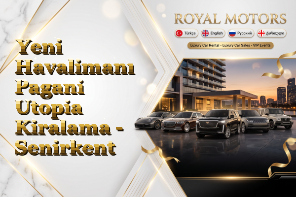 Yeni Havalimanı Pagani Utopia Kiralama - Senirkent