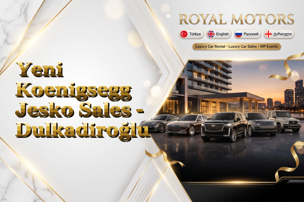 Yeni Koenigsegg Jesko Sales - Dulkadiroğlu