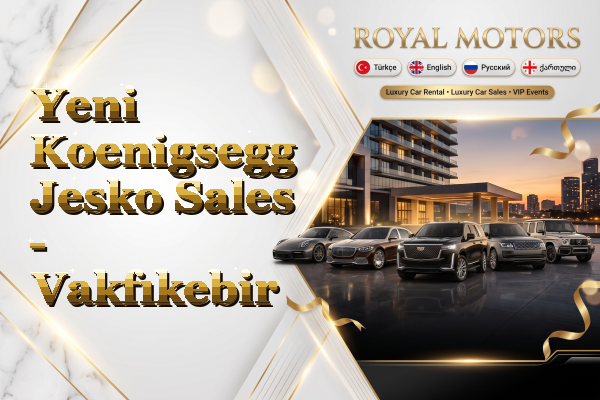 Yeni Koenigsegg Jesko Sales - Vakfıkebir