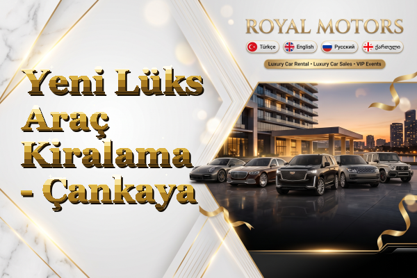 Yeni Lüks Araç Kiralama - Çankaya