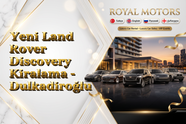 Yeni Land Rover Discovery Kiralama - Dulkadiroğlu