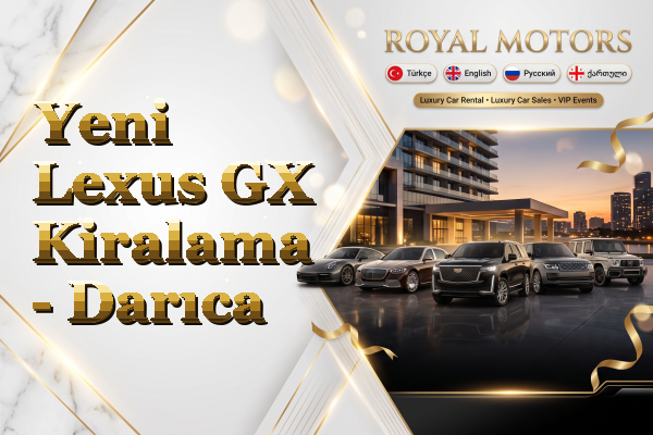 Yeni Lexus GX Kiralama - Darıca
