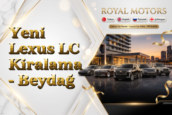 Yeni Lexus LC Kiralama - Beydağ
