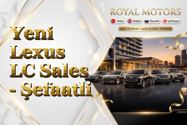 Yeni Lexus LC Sales - Şefaatli