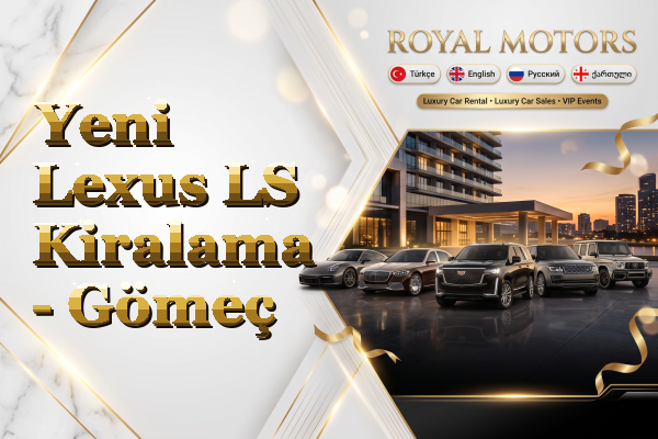 Yeni Lexus LS Kiralama - Gömeç