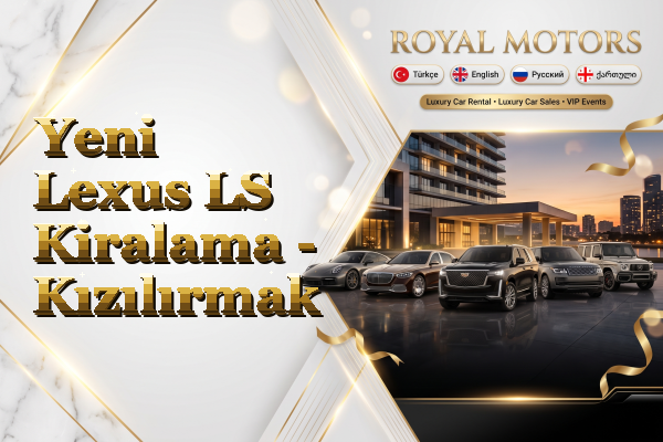 Yeni Lexus LS Kiralama - Kızılırmak