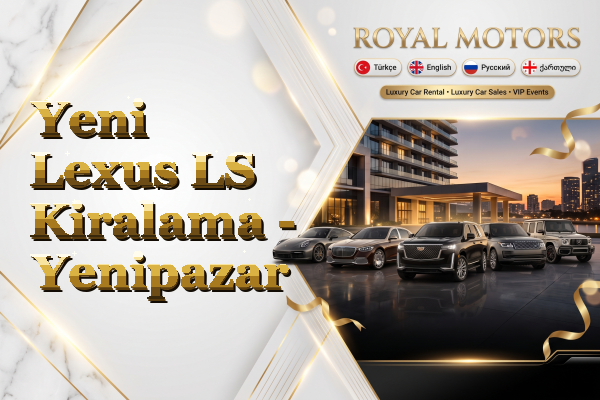 Yeni Lexus LS Kiralama - Yenipazar