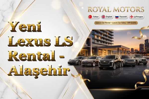 Yeni Lexus LS Rental - Alaşehir