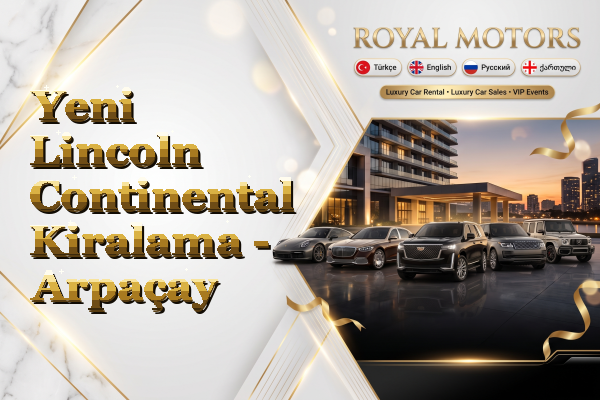 Yeni Lincoln Continental Kiralama - Arpaçay