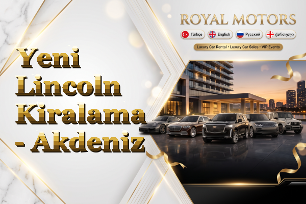 Yeni Lincoln Kiralama - Akdeniz