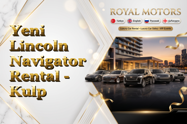 Yeni Lincoln Navigator Rental - Kulp