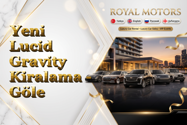 Yeni Lucid Gravity Kiralama - Göle