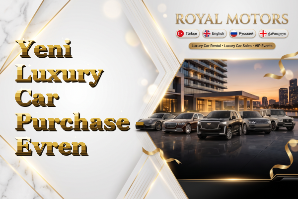Yeni Luxury Car Purchase - Evren