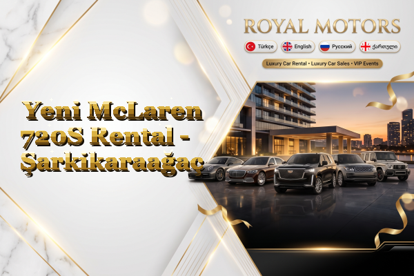 Yeni McLaren 720S Rental - Şarkikaraağaç