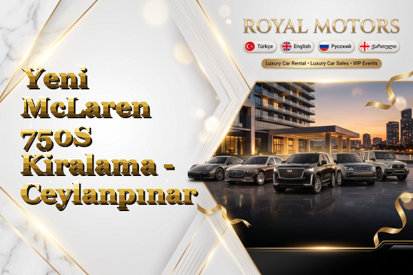 Yeni McLaren 750S Kiralama - Ceylanpınar