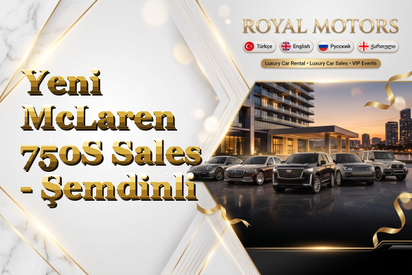 Yeni McLaren 750S Sales - Şemdinli