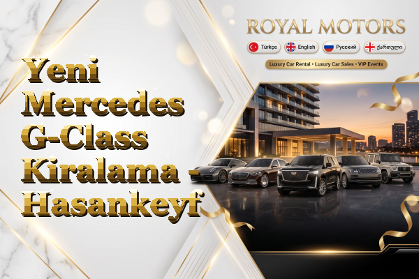 Yeni Mercedes G-Class Kiralama - Hasankeyf