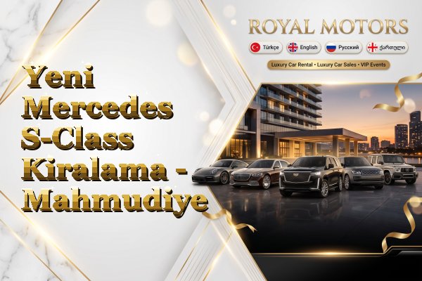 Yeni Mercedes S-Class Kiralama - Mahmudiye
